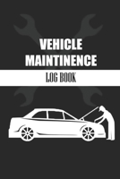 Vehicle Maintenance Log Book: Repairs And Maintenance Record Book for Cars, Trucks, Motorcycles and Other Vehicles with Parts List and Mileage Log B084DGWVM7 Book Cover