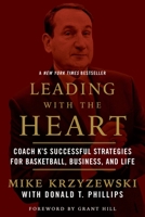 Leading with the Heart: Coach K's Successful Strategies for Basketball, Business, and Life 0446676780 Book Cover