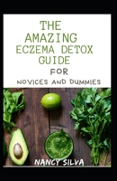 The Amazing Eczema Detox Guide For Novices And Dummies null Book Cover