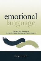 Emotional Language: The Art and Science of Communication for Human Development 0615415652 Book Cover