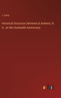 Historical Discourse Delivered at Amherst, N. H., on the Hundredth Anniversary 336882953X Book Cover