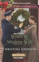 Would-Be Mistletoe Wife 037342552X Book Cover
