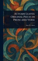 Autumn Leaves. Original Pieces in Prose and Verse 1163895555 Book Cover