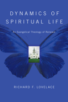 Dynamics of Spiritual Life: An Evangelical Theology of Renewal 087784626X Book Cover