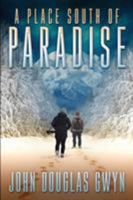 A Place South of Paradise 1925666956 Book Cover