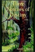 Three Notches of Destiny 1403310955 Book Cover