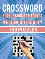 Crossword Puzzle Book for Adults Medium Difficulty - 100 Puzzles: Medium Difficult Crossword Puzzles for Seniors Men and Women - 100 Cross Word Puzzle B08QF9MR51 Book Cover