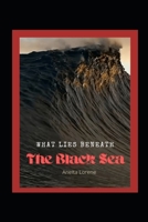 The Black Sea: What lies beneath B0BFV29YDL Book Cover