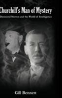 Churchill's Man of Mystery:Desmond Morton and the World of Intelligence 0415481686 Book Cover