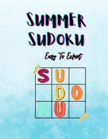 Summer Sudoku: Easy To Expert Puzzles: +150 Sudoku Puzzles For Kids And Adults B09918FGB9 Book Cover