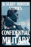 16 CONFIDENTIAL SCARY Military Horror Stories B0B9QM989D Book Cover
