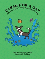 Clean For A Day: Adventures Of Ruby Tuesday Friday 1304348873 Book Cover