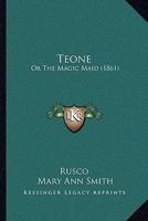 Teone; Or The Magic Maid 1275608515 Book Cover