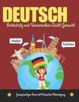 Deutsch Wortschatz und Konversation Leicht Gemacht: Zweisprachiges Buch mit Persischer Übersetzung: Übe Grundlegende 700+ Wörter und Redewendungen mit ... und Anfänger jeden Alters (German Edition) B0DPJ76SNN Book Cover
