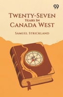 Twenty-Seven Years In Canada West 8169783429 Book Cover