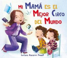 Mi Mama Es El Mejor Circo del Mundo 841611708X Book Cover