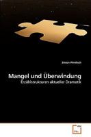 Mangel und Überwindung: Erzählstrukturen aktueller Dramatik 3639232437 Book Cover