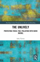 The Unlively: Protesting Fossil Fuel Pollution with David Buckel (Routledge Critical Perspectives on Breath and Breathing) 1032861614 Book Cover