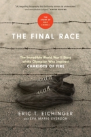 The Final Race: The Incredible World War II Story of the Olympian Who Inspired Chariots of Fire 1496419944 Book Cover