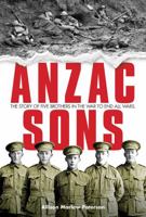 Anzac Sons: The Story of Five Brothers in the War to End all Wars 1922132799 Book Cover