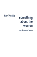 something about the women: new & selected poems 1761093878 Book Cover