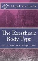 The Exesthesic Body Type: For Health and Weight Losss 1547284439 Book Cover