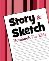 Story & Sketch: Notebook for Kids - 8" X 10" - 120 Pages 1720480680 Book Cover