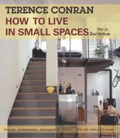 How to Live in Small Spaces: Design, Furnishing, Decoration and Detail for the Smaller Home 1554072425 Book Cover