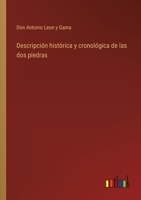 Descripción histórica y cronológica de las dos piedras 3368107658 Book Cover