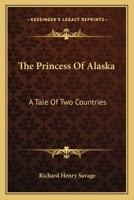 The Princess Of Alaska: A Tale Of Two Countries 0548468192 Book Cover
