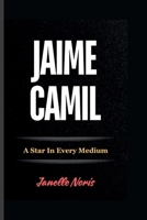 JAIME CAMIL: A Star in Every Medium B0DFHP6BYN Book Cover