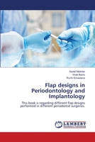 Flap designs in Periodontology and Implantology: This book is regarding different flap designs performed in different periodontal surgeries. 620384795X Book Cover