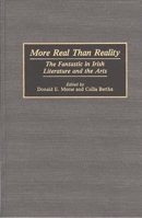 More Real Than Reality: The Fantastic in Irish Literature and the Arts 0313266123 Book Cover