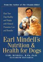 Earl Mindell's Nutrition & Health for Dogs: Keep Your Dog Healthy and Happy with Natural Preventative Care and Remedies 076151158X Book Cover