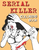 Serial Killer Coloring Book: Bloody Killers Famous Murderers with Detailed Reports about Their Criminal life Crime and Horror for Adults B08M89X2MV Book Cover