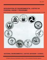 Integration of Environmental Justice in Federal Agency Programs: A Report developed from the National Environmental Justice Advisory Council Meeting of December 11-14, 2000 1493533754 Book Cover