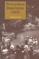 The African American Religious Experience in America (History of African-American Religions) 0313325855 Book Cover