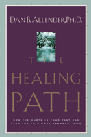 The Healing Path: How the Hurts in Your Past Can Lead You to a More Abundant Life 1578561566 Book Cover