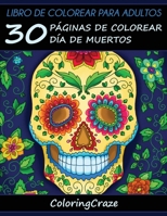 Libro de Colorear para Adultos: 30 Páginas de Colorear Día de Muertos (Colección Día de Muertos) 8366238237 Book Cover