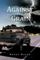 Against the Grain 1468572806 Book Cover