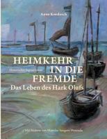 Heimkehr in die Fremde. Das Leben des Hark Olufs 3839186978 Book Cover