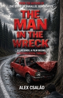 The Man in the Wreck: A life ends. A film begins. 1764552245 Book Cover