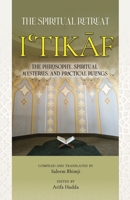 Itikaf: The Spiritual Retreat: The Philosophy, Spiritual Mysteries, and Practical Rulings 1927930502 Book Cover