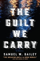 The Guilt We Carry 1608093808 Book Cover