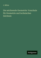 Die zeichnende Geometrie: Vorschule für Geometrie und technisches Zeichnen (German Edition) 3563195110 Book Cover