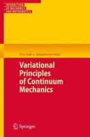 Variational Principles of Continuum Mechanics Two Volume Set: Interaction of Mechanics and Mathematics 3540884653 Book Cover