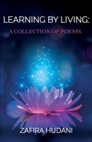 Learning By Living: A Collection of Poems B0BL7K2J6Z Book Cover