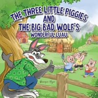 The Three Little Piggies and The Big Bad Wolf's Wonderful Luau 1965030017 Book Cover