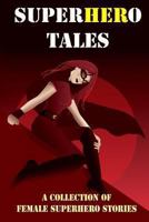 SuperHERo Tales: A Collection of Female Superhero Stories 149431245X Book Cover