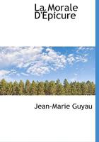 La Morale d’épicure et ses rapports avec les doctrines contemporaines 1117621448 Book Cover